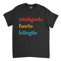 Inteligente Fuerte Bilingue Spanish Bilingual Teacher Classic T-shirt | Artistshot