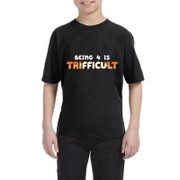 Being 4 Is Trifficult Youth Tee | Artistshot