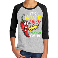 Chilli Its Never Spicy Enough Hot Pepper Fiery Food Youth 3/4 Sleeve | Artistshot