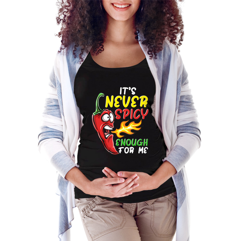 Chilli Its Never Spicy Enough Hot Pepper Fiery Food Maternity Scoop Neck T-shirt by cm-arts | Artistshot