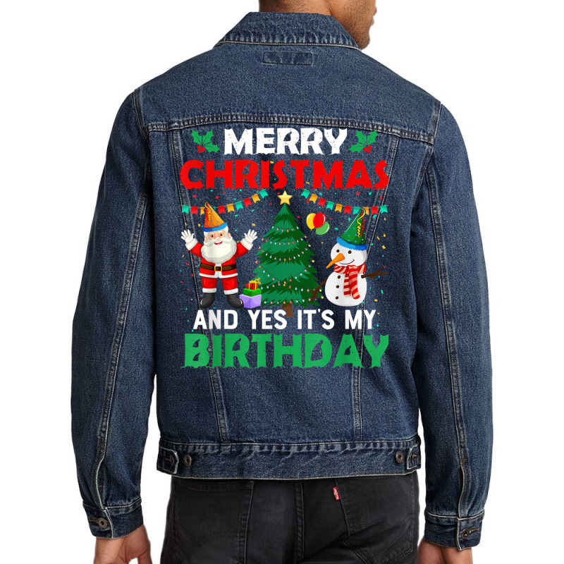 Merry Christmas And Yes It's My Birthday T Shirt Men Denim Jacket | Artistshot