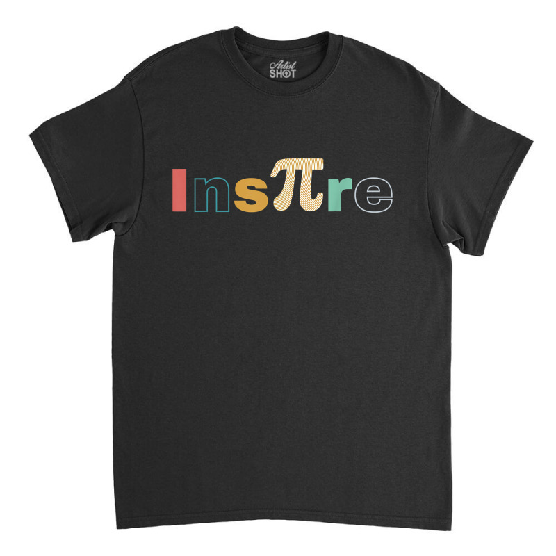 Ins-pi-re Retro Math Teacher Math Nerd Pi Day Classic T-shirt | Artistshot