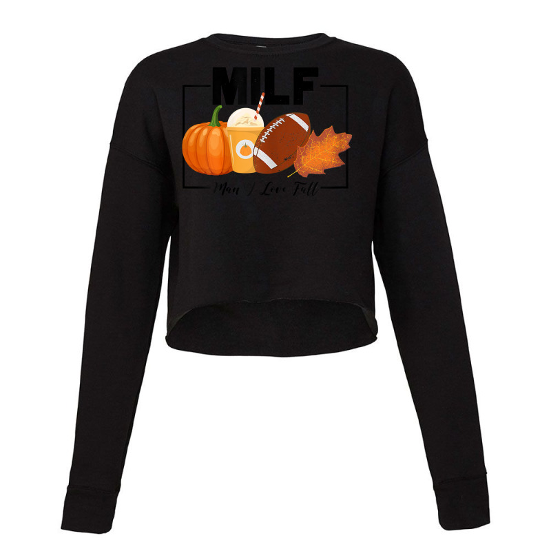 Womens Funny Milf Man I Love Fall Autumn Seasons Lover Fall Vibes T Sh Cropped Sweater by cm-arts | Artistshot