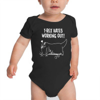 T Rex Hates Push Ups Working Out Baby Bodysuit | Artistshot