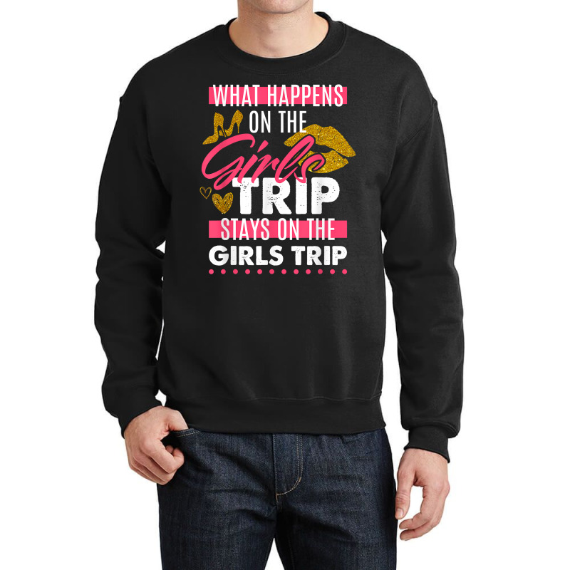 Funny What Happens On The Girls Trip Stays On The Girls Trip T Shirt Crewneck Sweatshirt | Artistshot