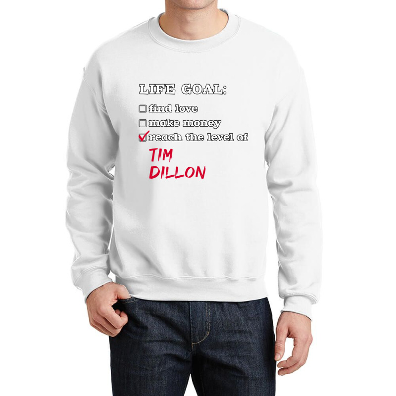 Life Goal - Tim Dillon Crewneck Sweatshirt by RILEYALLEN | Artistshot