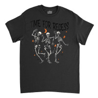 Funny Teacher Halloween Time For Recess Dancing Skeletons Classic T-shirt | Artistshot