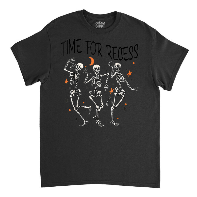 Funny Teacher Halloween Time For Recess Dancing Skeletons Classic T-shirt by Fashonus | Artistshot