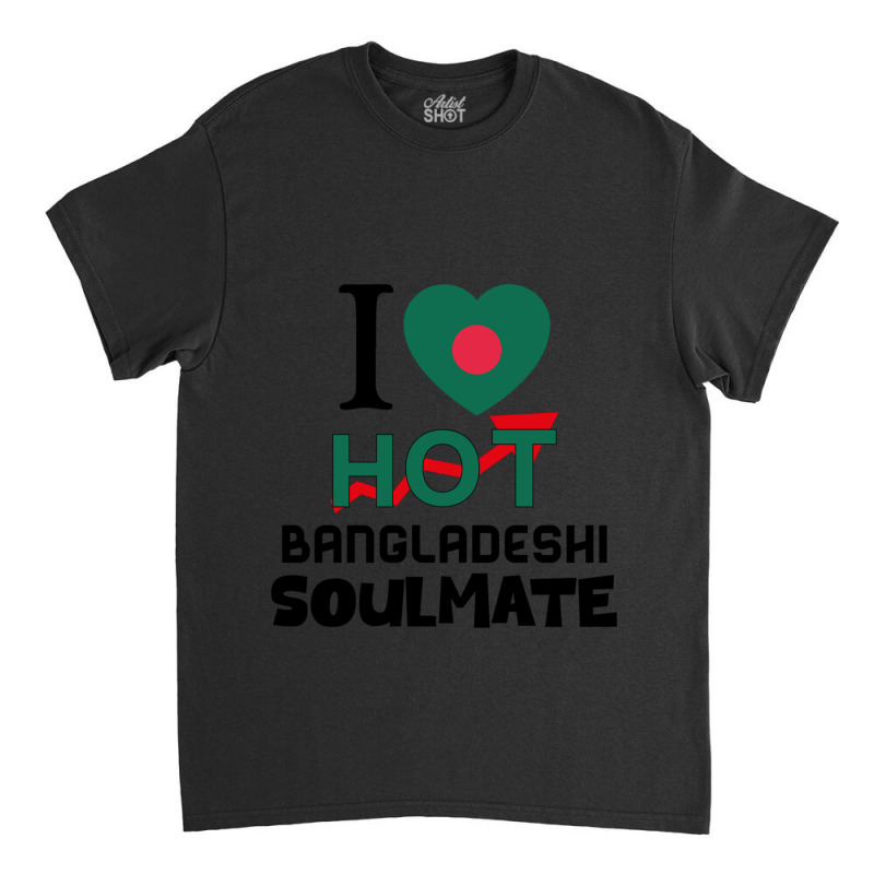 I Love My Hot Bangladeshi Soulmate - Cute Bangladesh Couples Romantic  Classic T-shirt by cm-arts | Artistshot