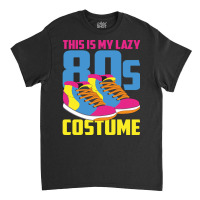 Retro 80s Lover Theme Party Lazy Costume Funny 80s Classic T-shirt | Artistshot