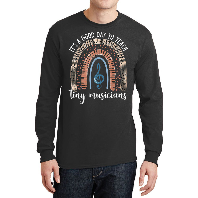 Its A Good Day To Teach Tiny Musicians Music Teacher Rainbow Long Sleeve Shirts by KellyStella | Artistshot