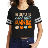 We Deliver The Cutest Little Pumpkins Labor And Delivery T Shirt Scorecard Crop Tee | Artistshot