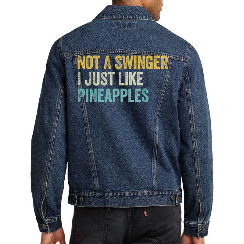 Not A Swinger I Just Like Pineapples Funny Pineapple Men Denim Jacket | Artistshot