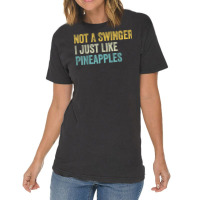 Not A Swinger I Just Like Pineapples Funny Pineapple Vintage T-shirt | Artistshot