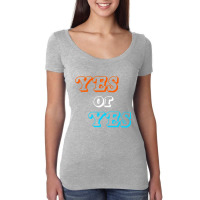 Yes Or Yes Premium Women's Triblend Scoop T-shirt | Artistshot