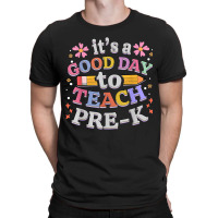 Its A Good Day To Teach Pre-k Teacher T-shirt | Artistshot