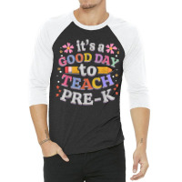 Its A Good Day To Teach Pre-k Teacher 3/4 Sleeve Shirt | Artistshot