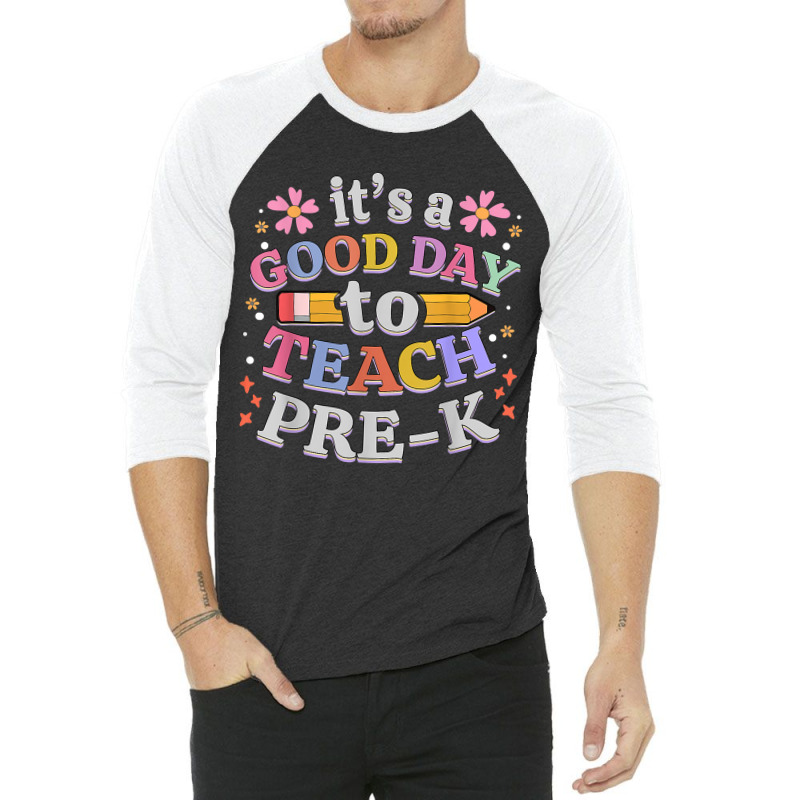 Its A Good Day To Teach Pre-k Teacher 3/4 Sleeve Shirt | Artistshot