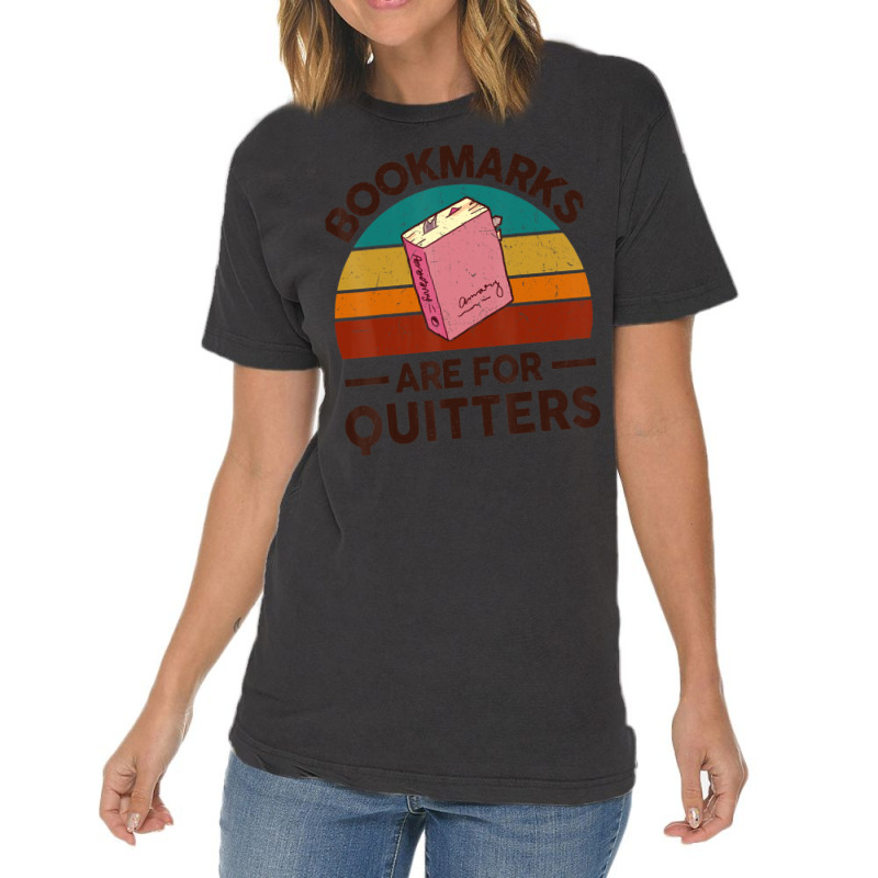 Bookmarks Are For Quitters Book Lover Reading Teacher Vintage T-Shirt by cm-arts | Artistshot