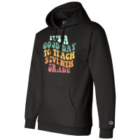 Its A Good Day To Teach Seventh Grade Teacher Back School Champion Hoodie | Artistshot