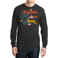 Nopales De Leer Spanish Teacher Maestra Cactus Bilingual T Shirt Long Sleeve Shirts | Artistshot