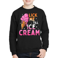 Lick Me Till Ice Cream Funny Adult Humor Graphic Youth Sweatshirt | Artistshot