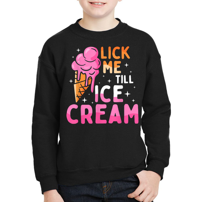 Lick Me Till Ice Cream Funny Adult Humor Graphic Youth Sweatshirt by Sombre | Artistshot