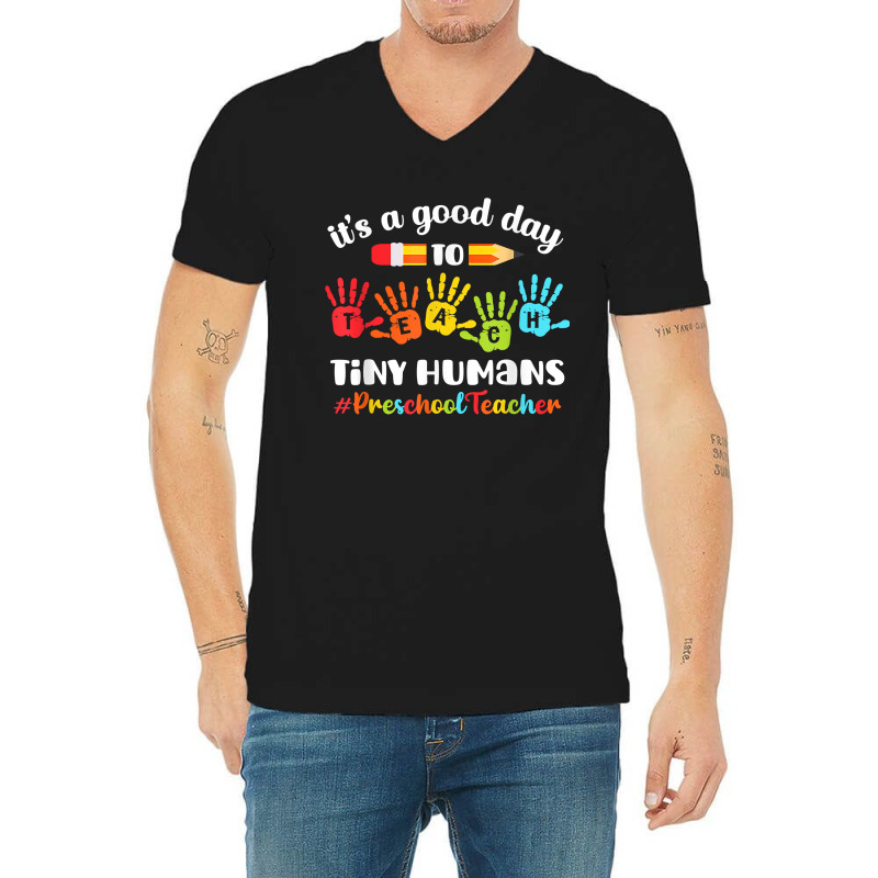 Its A Good Day To Teach Tiny Humans Preschool Teacher V-neck Tee | Artistshot