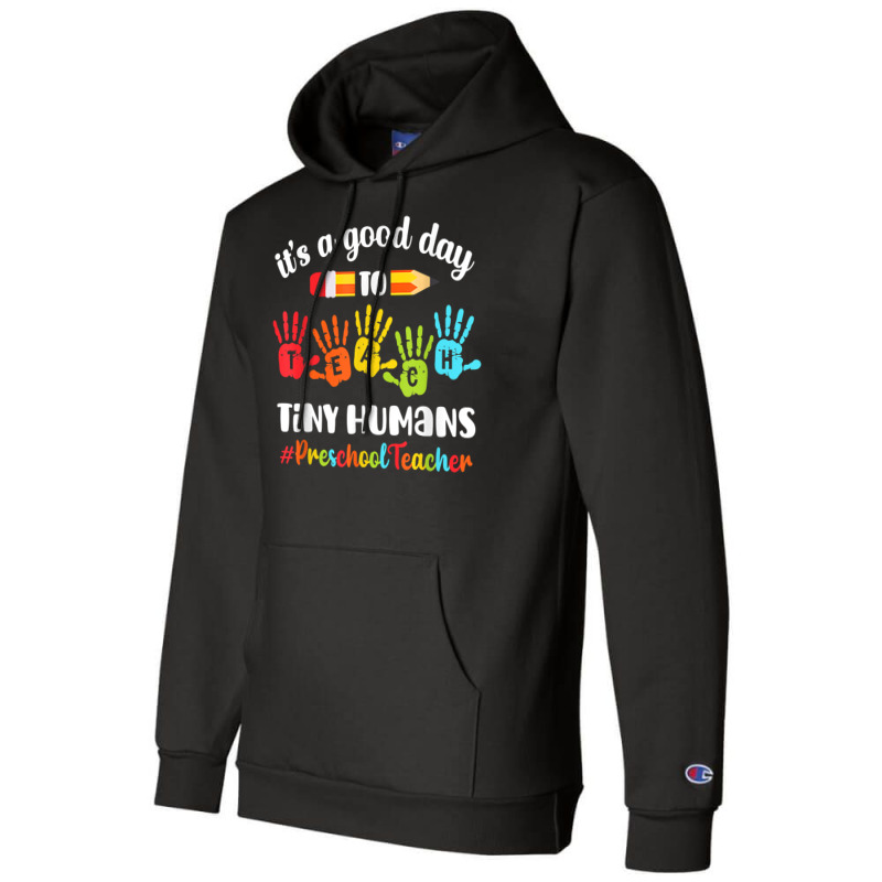 Its A Good Day To Teach Tiny Humans Preschool Teacher Champion Hoodie | Artistshot