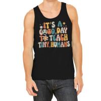 Its A Good Day To Teach Tiny Humans Teacher Back To School Tank Top | Artistshot