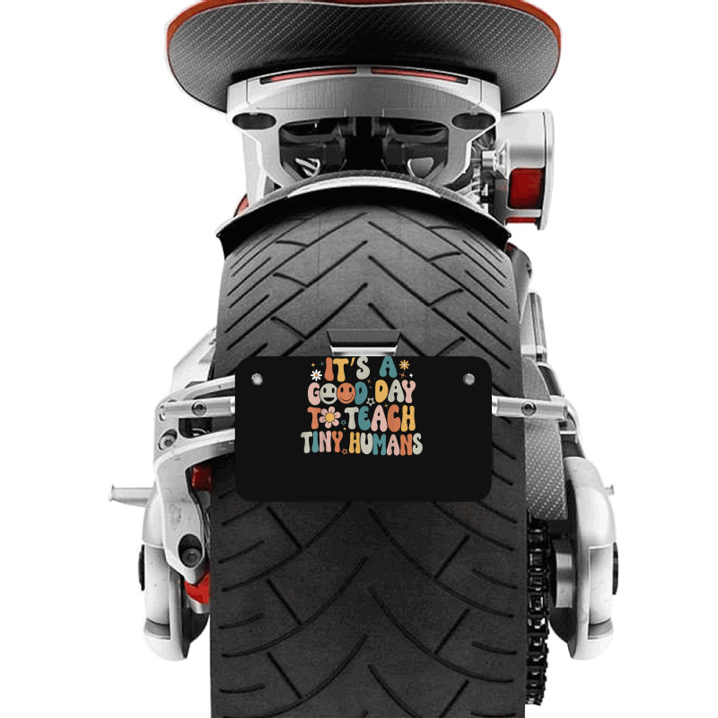 Its A Good Day To Teach Tiny Humans Teacher Back To School Motorcycle License Plate | Artistshot