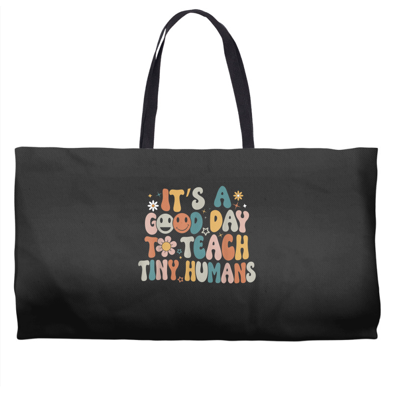 Its A Good Day To Teach Tiny Humans Teacher Back To School Weekender Totes | Artistshot