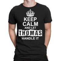 Keep Calm And Let Thomas Handle It T-shirt | Artistshot