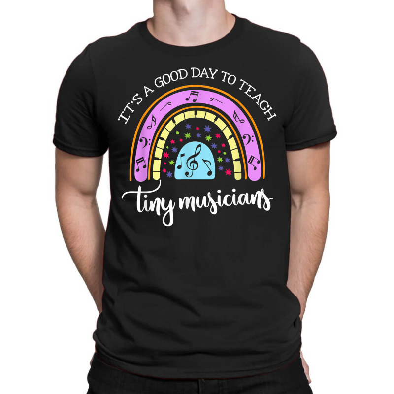 Its A Good Day To Teach Tiny Musicians Music Teachergift T-shirt | Artistshot