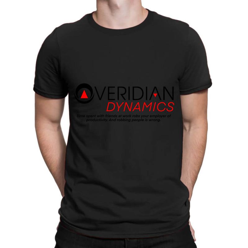 Betteroffted,veridiandynamics.timespentwithfriendsatworkrobsyouremploy T-Shirt by RAELYNNELILLARD | Artistshot