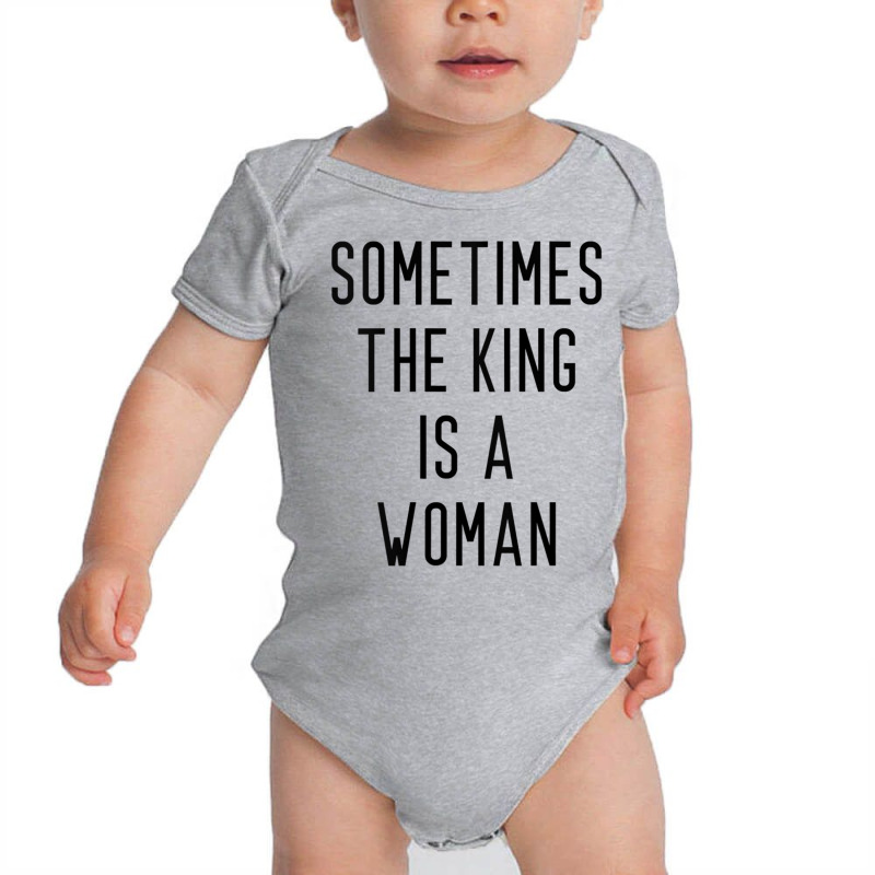 Womens Sometimes The King Is A Woman Tank Top Baby Bodysuit by cm-arts | Artistshot