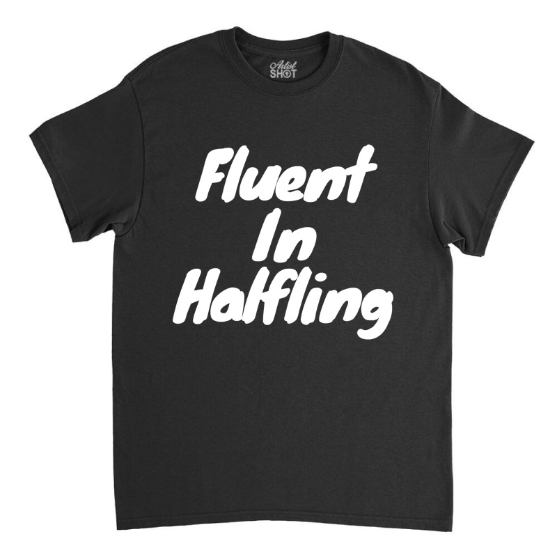 Fluent In Halfling Classic T-shirt | Artistshot