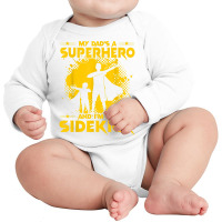 My Dad's A Superhero And I'm His Sidekick T Shirt Long Sleeve Baby Bodysuit | Artistshot