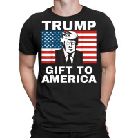 Gift To America Trump Pro Trump Anti Democrat T-shirt | Artistshot