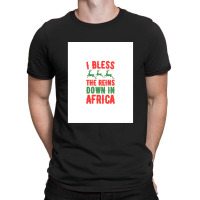 I Bless The Reins Down In Africa .png T-shirt | Artistshot