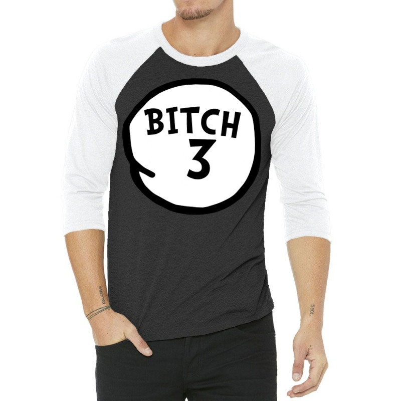 Bitch 3 Tee Funny Bitch Three Group Matching T Shirt 3/4 Sleeve Shirt | Artistshot