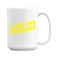 I Like The Prequels 15 Oz Coffee Mug | Artistshot