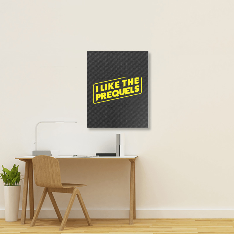 I Like The Prequels Portrait Canvas Print | Artistshot