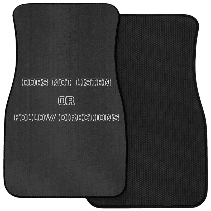 Does Not Listen Or Follow Directions Front Car Mat | Artistshot