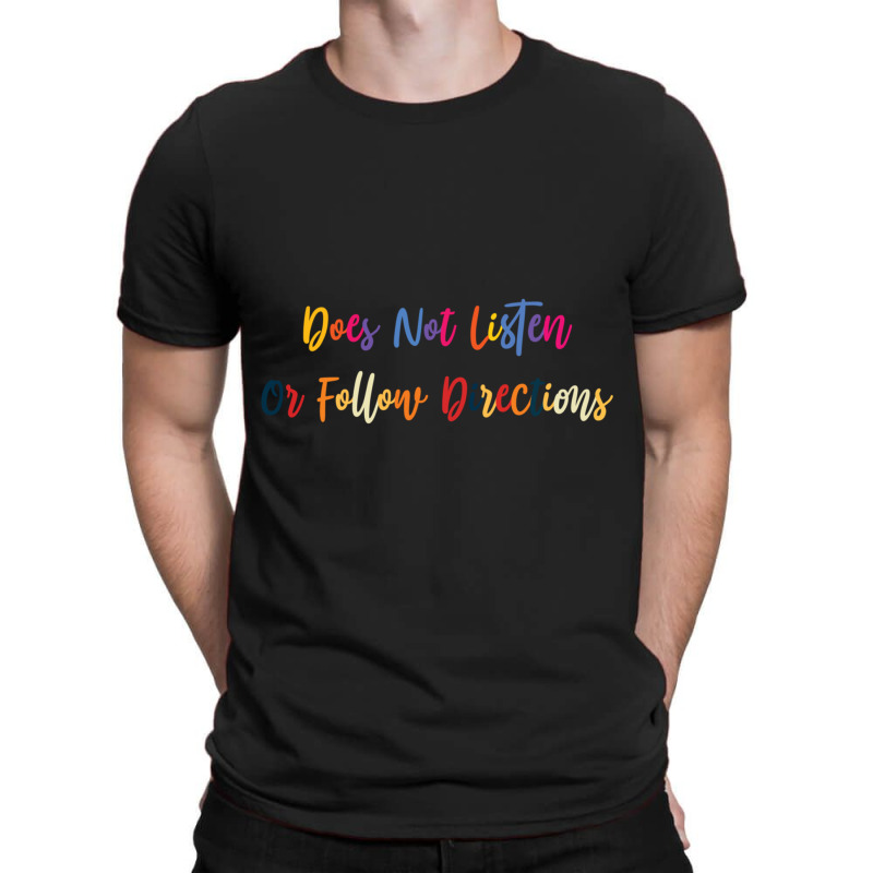 Does Not Listen Or Follow Directions T-shirt | Artistshot