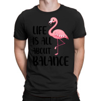 Life Is All About Balance T-shirt | Artistshot