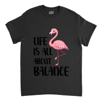 Life Is All About Balance Classic T-shirt | Artistshot