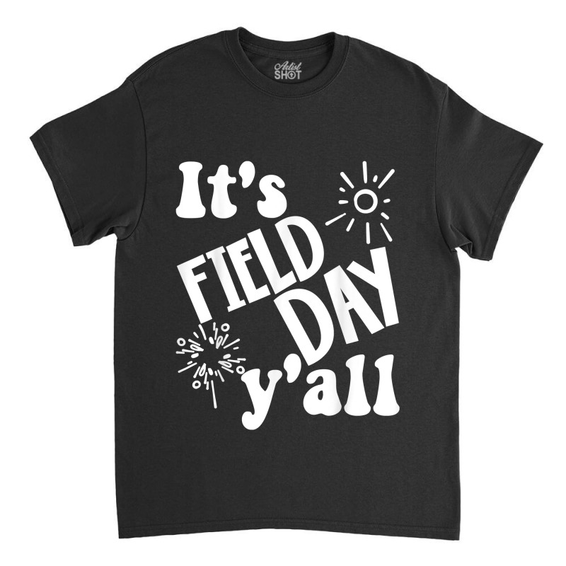 Its Field Day Yall Last Day Of School Classic T-shirt | Artistshot