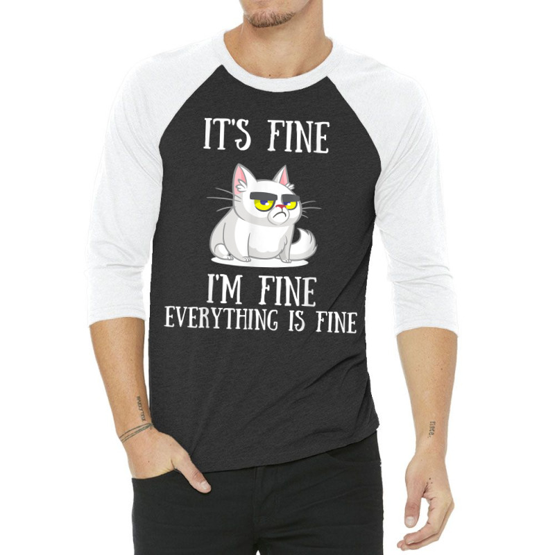 Its Fine Im Fine Everything Is Fine Cute Sad Cat Sarcastic 3/4 Sleeve Shirt | Artistshot