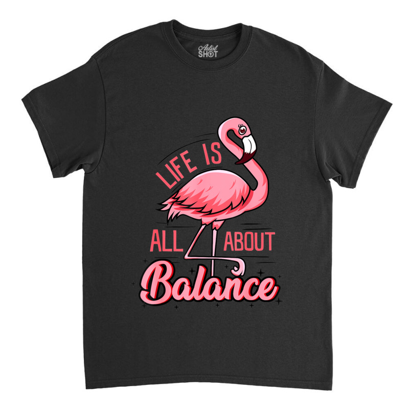 Life Is All About Balance Classic T-shirt | Artistshot